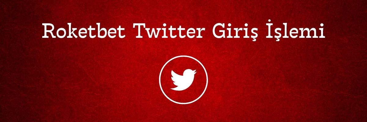 Roketbet Twitter Giriş İşlemi